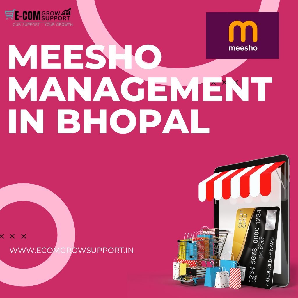 Meesho Management in Bhopal – Scale Your Online Business with Ecom Grow Support