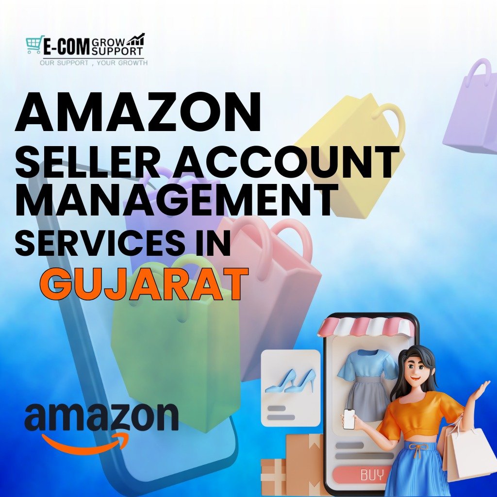 Amazon Seller Account Management Gujarat : Ecom Grow Support