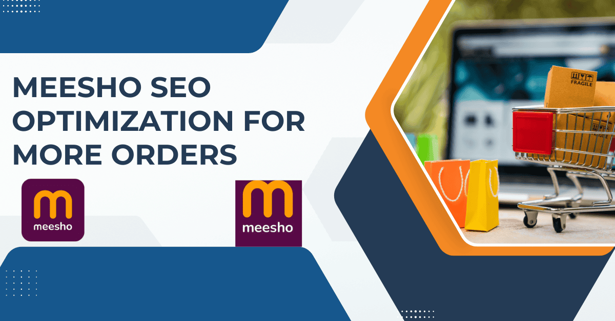 Meesho SEO Optimization for More Orders – Ecom Grow Support