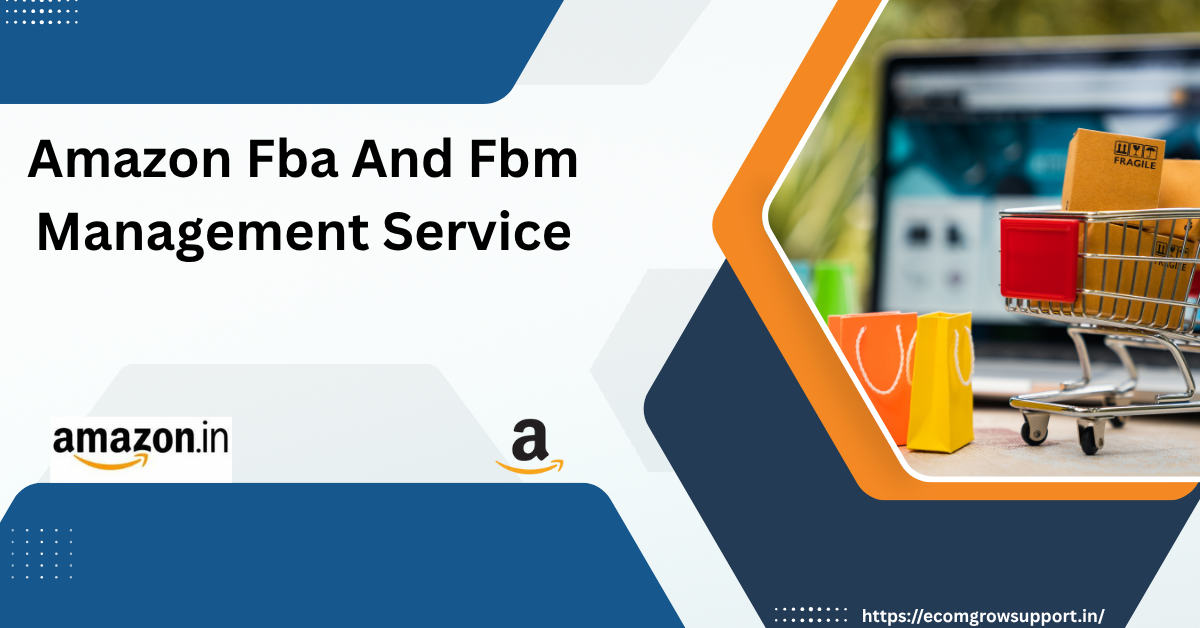 Amazon FBA and FBM Management Services in India | Ecom Grow Support