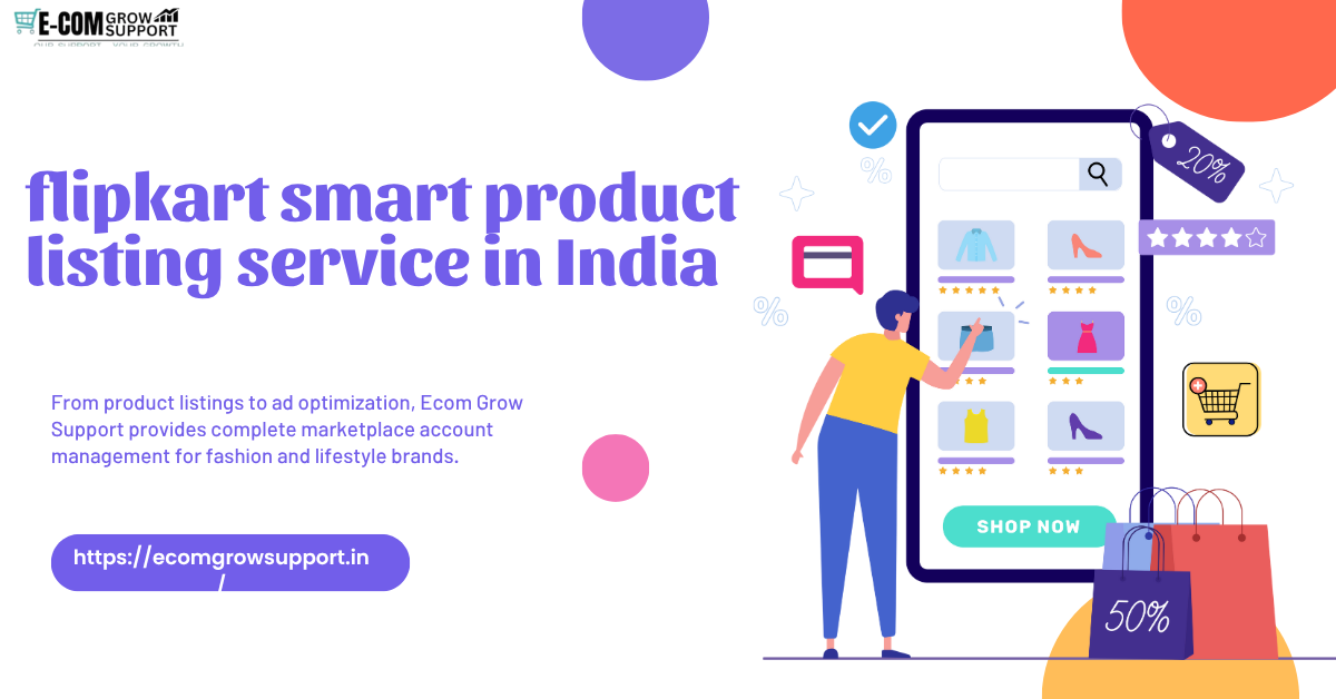 Flipkart Smart Product Listing Service in India – Ecom Grow Support